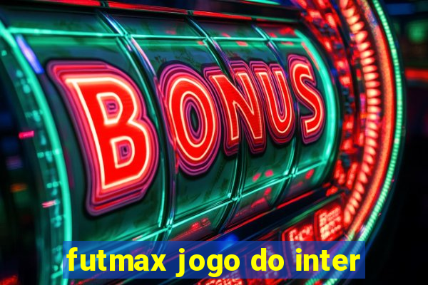 futmax jogo do inter