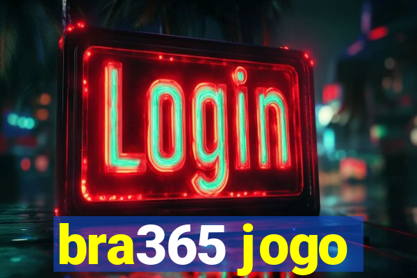 bra365 jogo