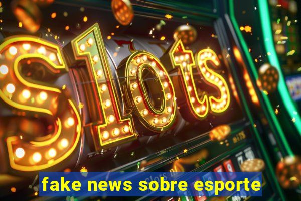 fake news sobre esporte