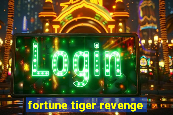 fortune tiger revenge