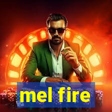 mel fire