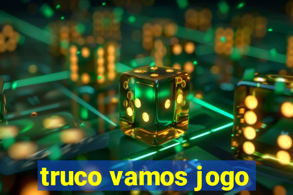 truco vamos jogo