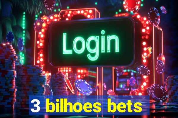 3 bilhoes bets