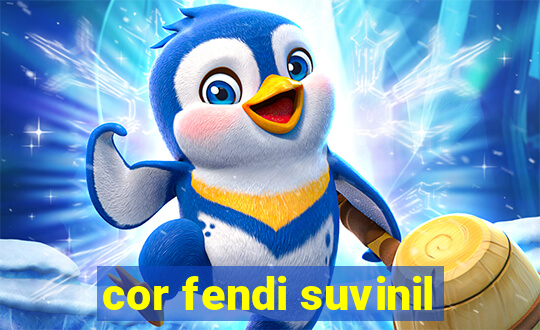 cor fendi suvinil