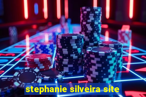 stephanie silveira site