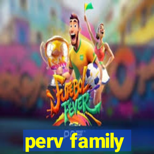 perv family