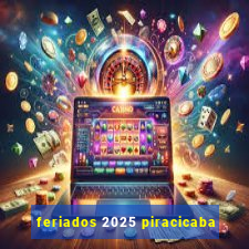 feriados 2025 piracicaba