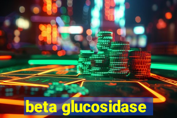 beta glucosidase