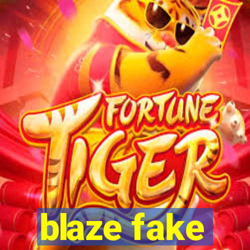 blaze fake