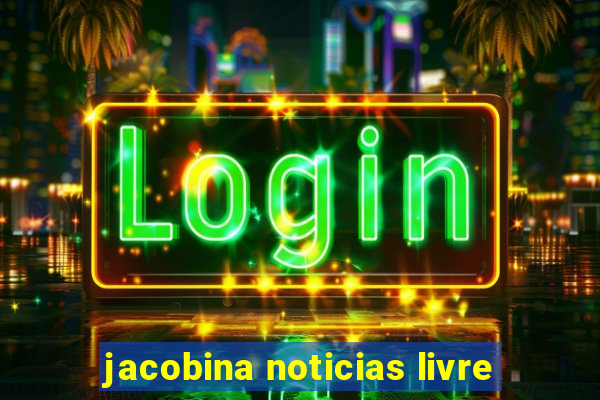 jacobina noticias livre