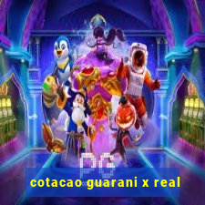 cotacao guarani x real