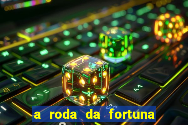 a roda da fortuna tarot conselho