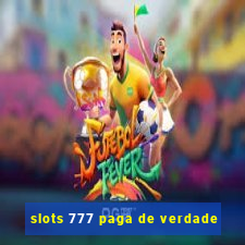 slots 777 paga de verdade