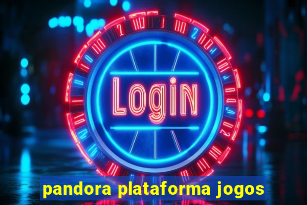 pandora plataforma jogos