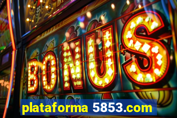 plataforma 5853.com