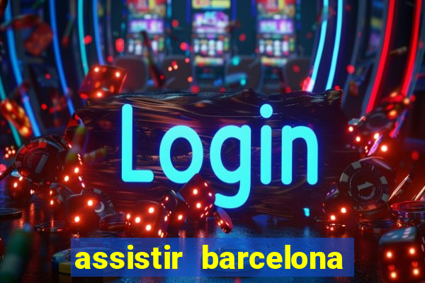 assistir barcelona x granada em hd