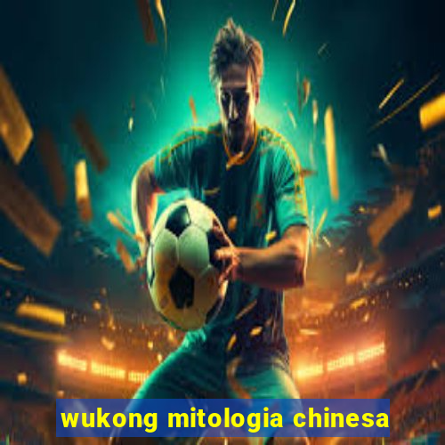 wukong mitologia chinesa