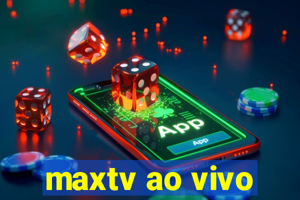 maxtv ao vivo