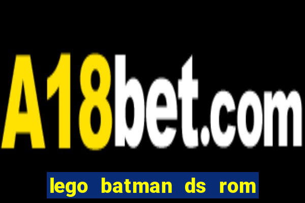 lego batman ds rom pt br