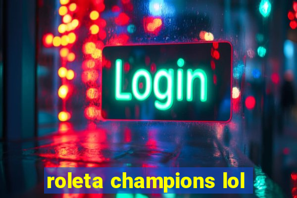 roleta champions lol