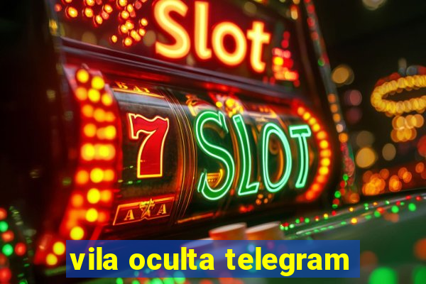 vila oculta telegram