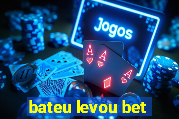 bateu levou bet