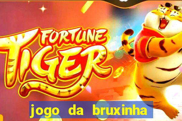 jogo da bruxinha que ganha dinheiro