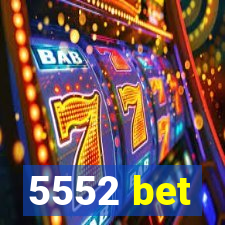 5552 bet