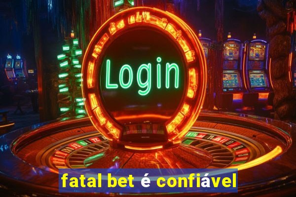 fatal bet é confiável