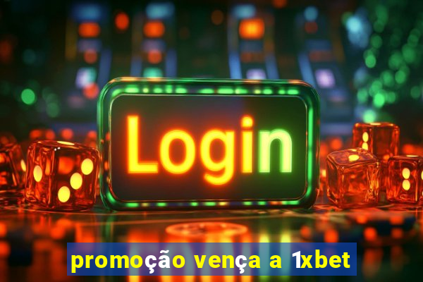 promoção vença a 1xbet