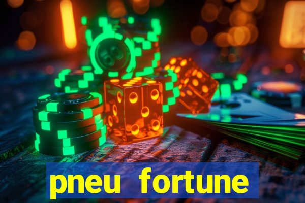 pneu fortune reclame aqui