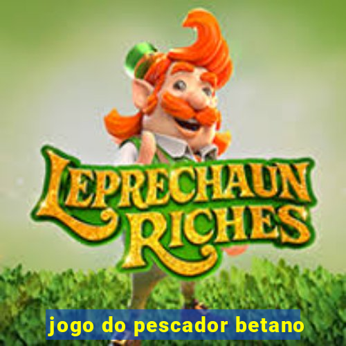 jogo do pescador betano