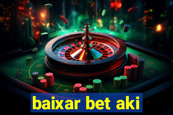 baixar bet aki