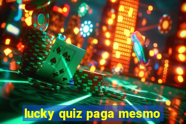 lucky quiz paga mesmo