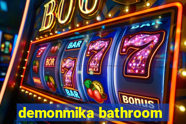 demonmika bathroom