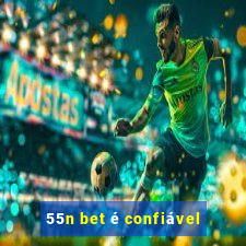 55n bet é confiável