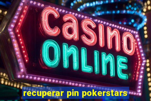 recuperar pin pokerstars