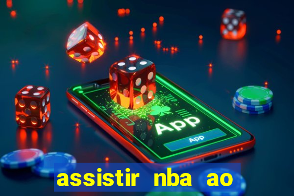 assistir nba ao vivo multicanais