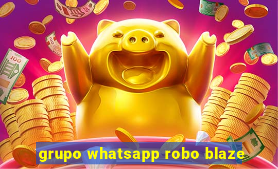 grupo whatsapp robo blaze