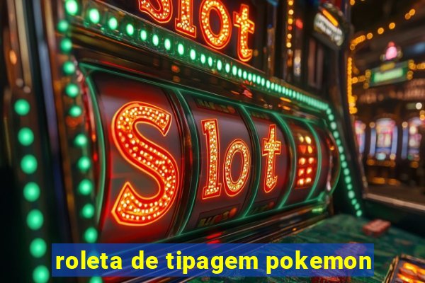 roleta de tipagem pokemon