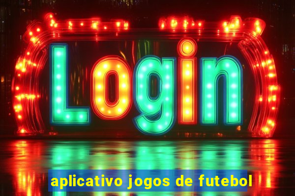 aplicativo jogos de futebol