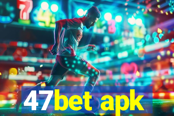 47bet apk