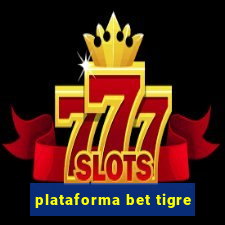 plataforma bet tigre