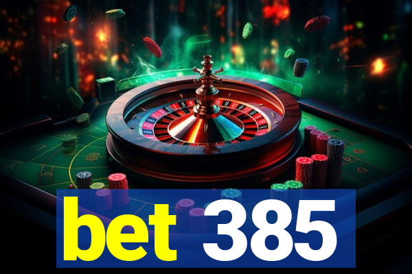 bet 385