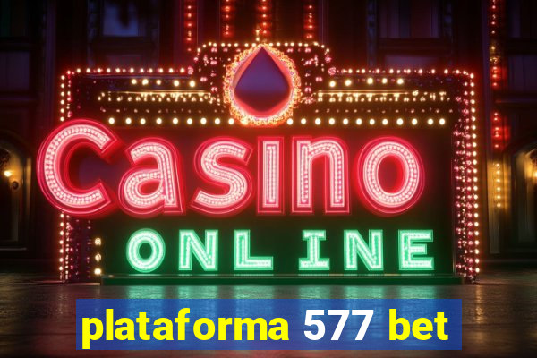 plataforma 577 bet