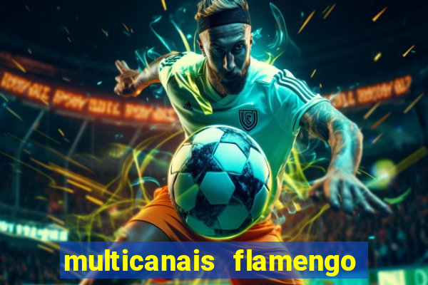 multicanais flamengo e corinthians