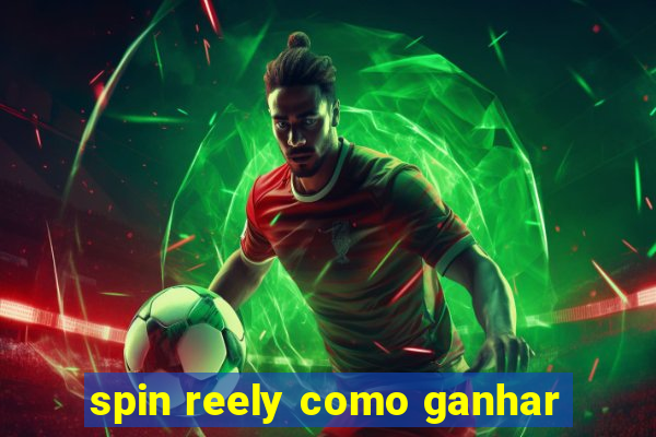 spin reely como ganhar