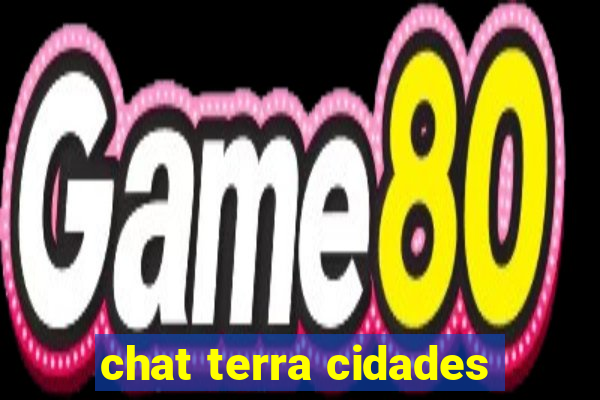 chat terra cidades