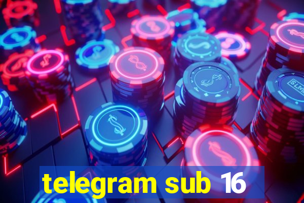 telegram sub 16