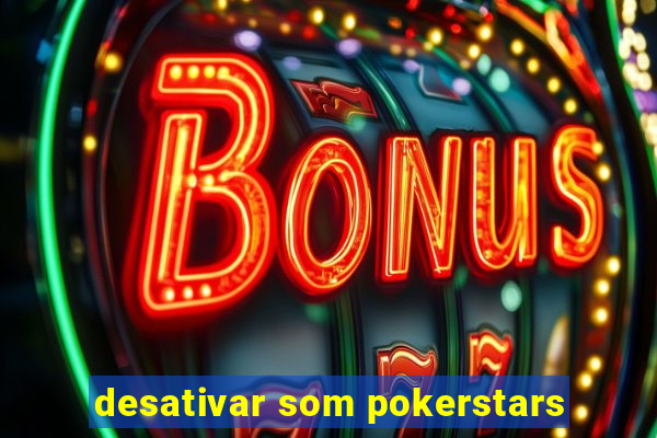 desativar som pokerstars